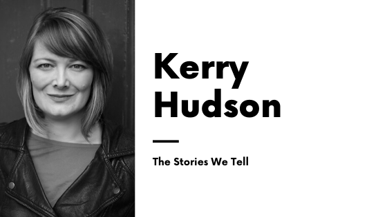 Kerry Hudson Stories We Tell