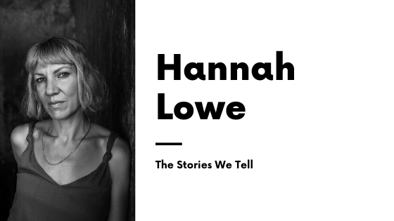 The Stories We Tell Hannah Lowe
